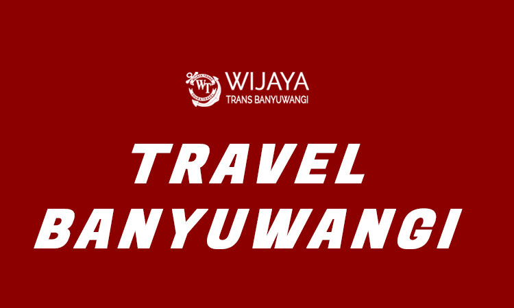 Travel Banyuwangi Wijaya Trans Banyuwangi